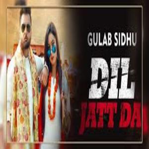 DIL JATT DA Song Lyrics - Gulab Sidhu