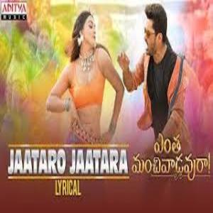 Jataro Jatara Song Lyrics- Entha Manchivaadavuraa 2019
