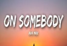 Photo of On Somebody Song Lyrics – Ava Max