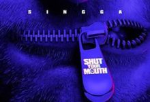 Photo of Shut Your Mouth Song Lyrics – Singga