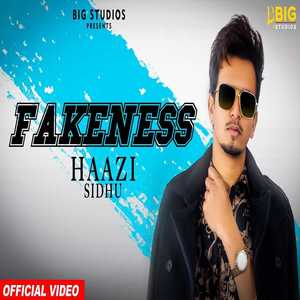Fakeness song – Haazi Sidhu