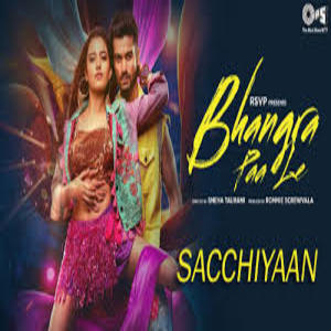Sacchiyaan Lyrics- Bhangra Paa Le