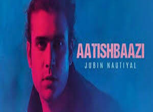 Photo of Aatishbaazi Lyrics –  Jubin Nautiyal