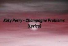 Photo of Champagne Problems Lyrics-  Katy Perry