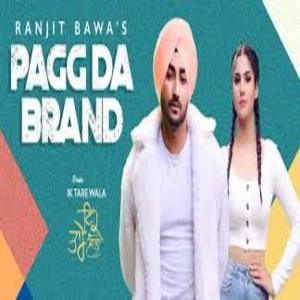 Pagg Da Brand Lyrics - Ranjit Bawa