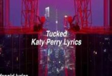 Photo of Tucked Lyrics-  Katy Perry