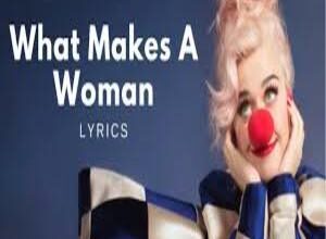 Photo of What Makes A Woman Lyrics-  Katy Perry