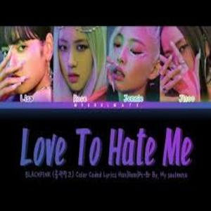 Love To Hate Me Song Lyrics - Blackpink