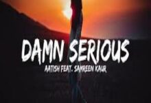 Photo of Damn Serious Song Lyrics  – Aatish