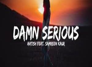 Photo of Damn Serious Song Lyrics  – Aatish