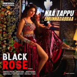 Naa Tappu Emunnadabbaa Lyrics - Black Rose Movie