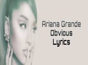 Photo of Obvious Lyrics  – Ariana Grande