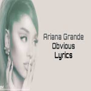 Obvious Lyrics - Ariana Grande,jpg