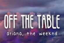 Photo of Off The Table Lyrics  – Ariana Grande | The Weeknd