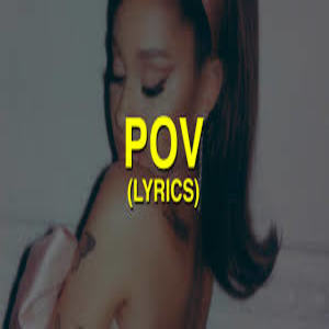 Pov Lyrics Lyrics - Ariana Grande