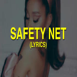 Safety Net Lyrics - Ariana Grande