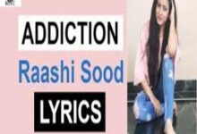Photo of ADDICTION Lyrics – RAASHI SOOD