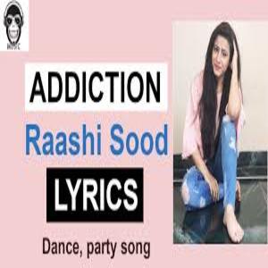 ADDICTION Lyrics - RAASHI SOOD