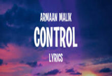 Photo of CONTROL Lyrics – ARMAAN MALIK