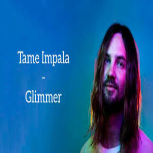 GLIMMER Lyrics - TAME IMPALA
