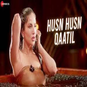 HUSN HUSN QAATIL Lyrics - Sunny Leone , Srishti Bhandari