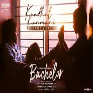 Kadhal Kanmani Lyrics - Bachelor (Tamil Movie)