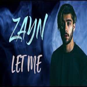 LET ME Song Lyrics - Zayn Malik - MaaLyrics.Com