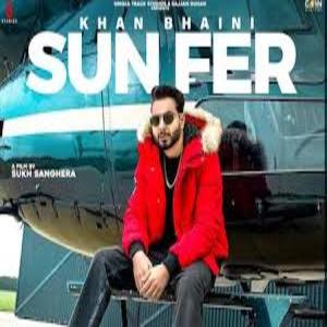 SUN FER Lyrics - KHAN BHAINI