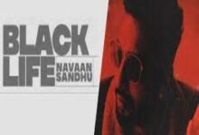 Photo of BLACK LIFE Song Lyrics – NAVAAN SANDHU