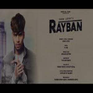 RAYBAN Song Lyrics - SUKH LOTEY