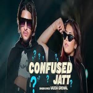 CONFUSED JATT Song Lyrics - VADDA GREWAL