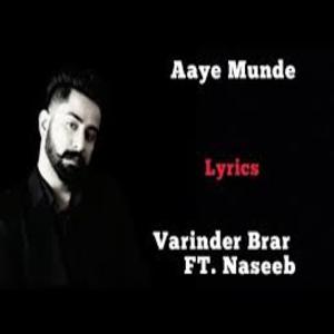 AAYE MUNDE Song Lyrics - VARINDER BRAR , NSEEB