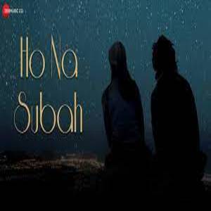 HO NA SUBAH Lyrics - HIMANSHU RAWAT