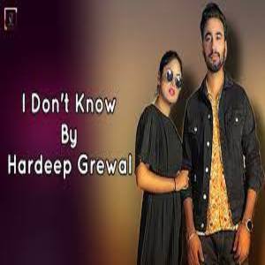 I Don't Know Lyrics - Hardeep Grewal