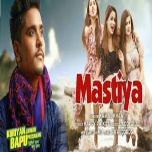 MASTIYA Lyrics - KAMAL KHAN