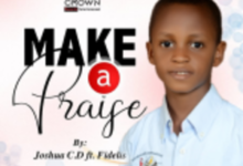 Photo of Make A Praise Lyrics – Joshua C.D ft Fidelis