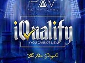 Photo of iQualify [You Cannot Lie] Lyrics –  PAV & Altarsound