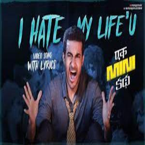I Hate My Life’u Lyrics - Ek Mini Katha Movie