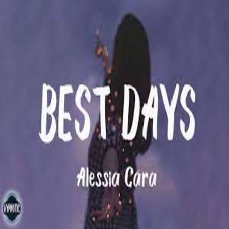 Best Days Lyrics - Alessia Cara