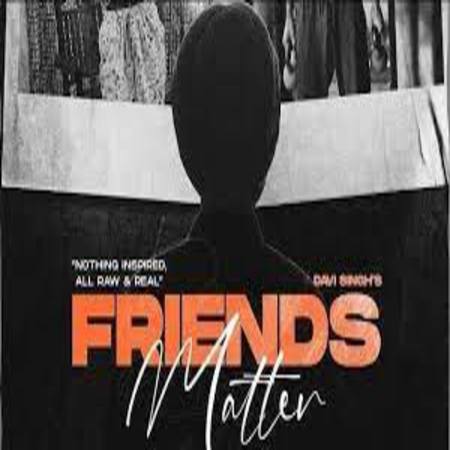 Friends Matter Lyrics - Davi Singh , The Landers