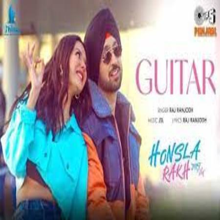 Guitar Lyrics - Honsla Rakh , Raj Ranjodh