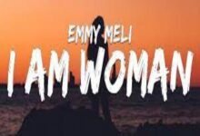 Photo of I Am Woman Lyrics – Emmy Meli