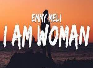 Photo of I Am Woman Lyrics – Emmy Meli