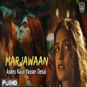 Marjawaan yrics - Asees Kaur , Yasser Desai