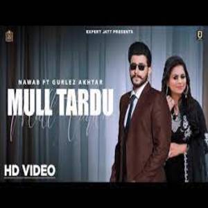 Mull Tardu yrics - Nawab , Gurlez Akhtar