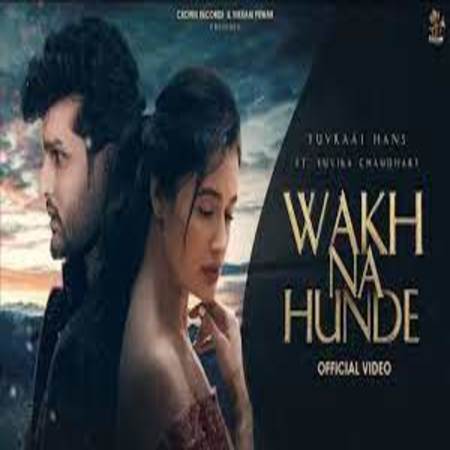Wakh Na Hunde Lyrics - Yuvraaj Hans
