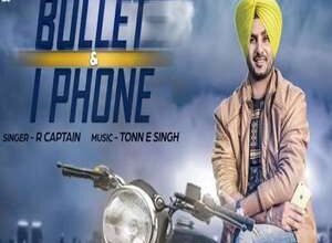 Photo of Bullet Te Iphone Lyrics – R Captain , Punjabi Songs