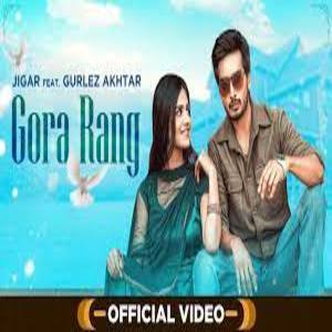 Gora Rang Lyrics - Jigar , Gurlez Akhtar