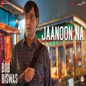 Jaanoon Na Lyrics - Bob Biswas , Bianca Gomes
