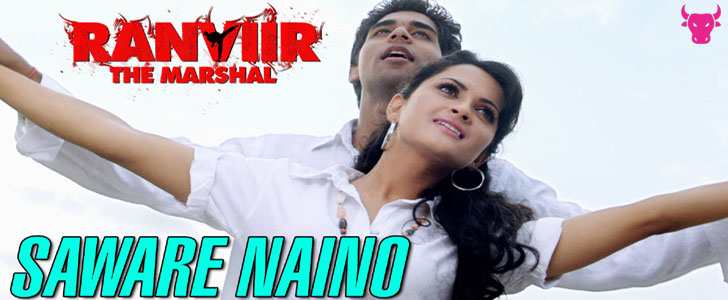 Saware Naino Lyrics - Ranviir The Marshal , Kunal Ganjawala